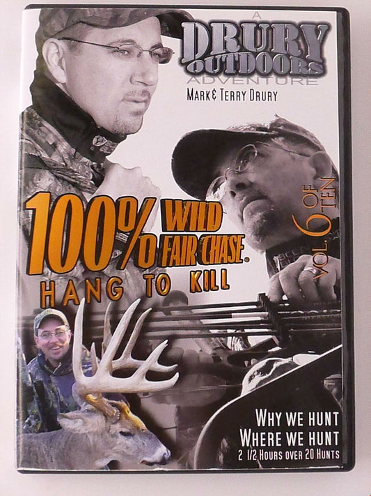 100% Wild Fair Chase Hang to Kill Vol 6 (DVD 16 hunts Drury Outdoors) - H0516